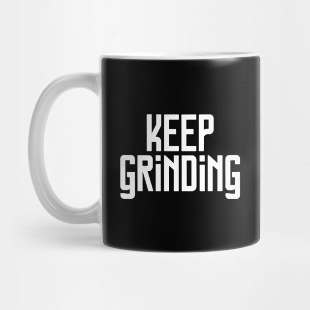 Keep Grinding by CreativeSage